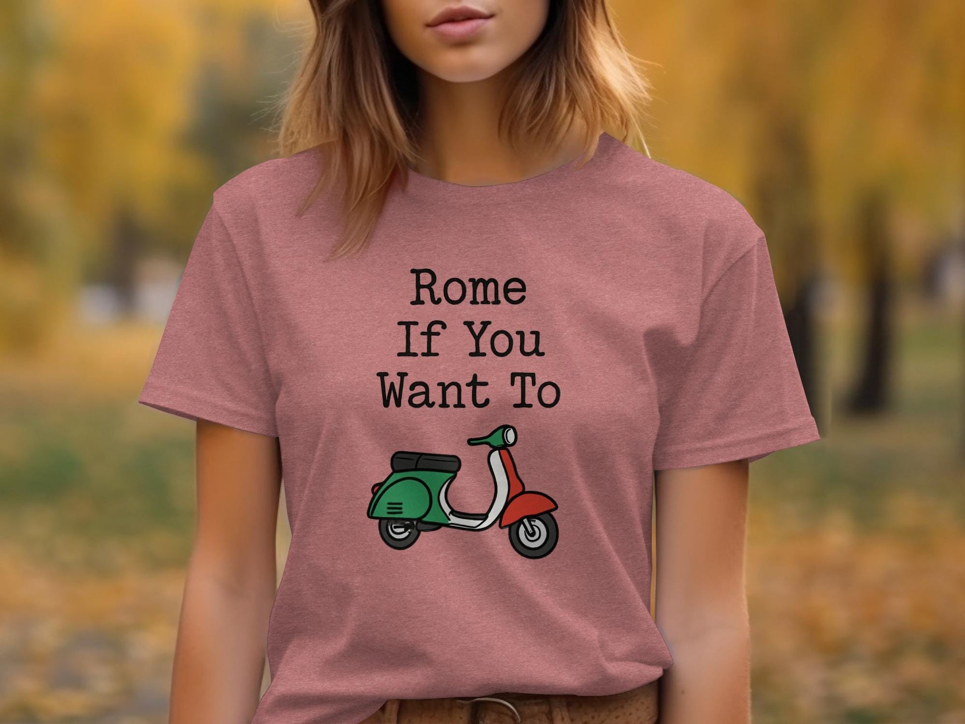 Rome If You Want To T-Shirt, Funny Travel Shirt, Vespa Scooter Tee, Wanderlust Lovers Gift, Rome Inspired Graphic Tee, Adventure Shirt