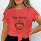 Thai Me Up T-shirt, Funny Food Pun Shirt, Cute Graphic Tee, Gift for Food Lovers, Trendy Casual Top, Fun Punny Apparel, Unique T-shirt