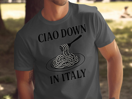 Ciao Down In Italy T-Shirt, Funny Pasta Shirt, Italian Food Lover Gift, Spaghetti Tee, Graphic Tee, Novelty Shirt For Foodies
