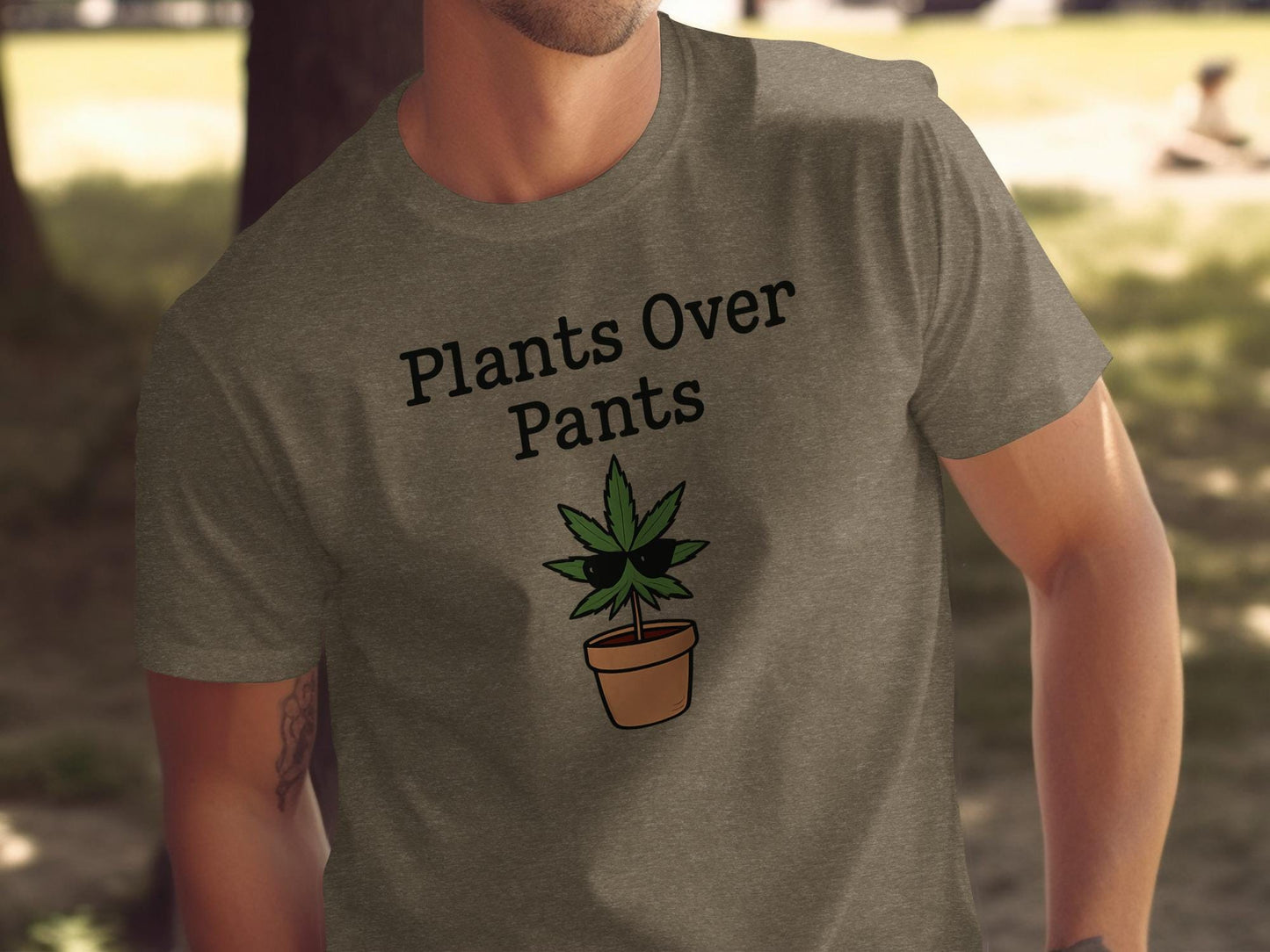 Plants Over Pants T-Shirt, Funny Graphic Tee, Casual Top, Statement Shirt, Trendy Clothing, Gift for Gardeners, Eco Friendly Shirt