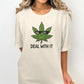Deal with It T-Shirt, Funny Marijuana Tee, Cool Weed Shirt, Cannabis Graphic Tee, Deal with It Weed Shirt, Humorous Pot Tee
