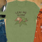 Leaf Me Alone Funny Sloth T Shirt, Cute Sloth Graphic Tee, Lazy Sloth Shirt, Novelty Sloth Lover Gift, Green Sloth Shirt