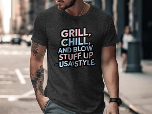 Grill Chill And Blow Stuff Up USA T-shirt, Funny Patriotic Shirt, USA Pride Tee, Casual Summer Wear, Mens Graphic Tee, 4th of July Shirt