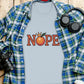 Nope Graphic T-Shirt, Funny Nope Shirt, Casual Nope Tee, Trendy Nope Top, Cool Graphic Tee, Nope Slogan Shirt, Unique Nope Outfit