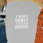 I Don&#39;t Ghost I Full On Haunt T-Shirt, Halloween Graphic Tee, Funny Halloween Shirt, Spooky Season Outfit, Ghost Lover Gift