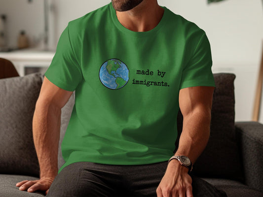Green T-Shirt with Earth and Made by Immigrants Design, Inspirational Graphic Tee, Eco-Friendly Earth Day Shirt, Thoughtful Gift