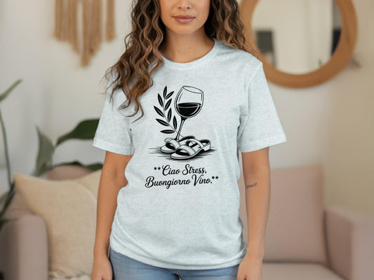 Ciao Stress Buongiorno Vino Shirt, Fun Wine Lover T-Shirt, Relaxation Quotes Tee, Casual Graphic Top, Cute Saying Shirt