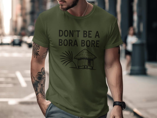 Don&#39;t Be A Bora Bore T-Shirt, Funny Graphic Tee, Casual Wear, Humorous Shirt, Tropical Print, Cool Gift Idea, Unique Design, Short Sleeve