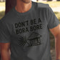 Don&#39;t Be a Bora Bore Graphic Tee, Funny Tropical T-Shirt, Beach Vacation Shirt, Humorous Island Shirt, Summer Casual Tee