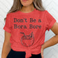 Funny Vacation T-Shirt, Don&#39;t Be a Bora Bore Tee, Women&#39;s Vacation Top, Cute Travel Shirt, Summer Beach Tee, Fun Graphic T-Shirt