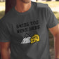 Swiss You Were Here Graphic Tee, Nature Inspired Tee, Fun Cheese Mountain T-Shirt, Novelty Gift, Adventure Lovers Shirt