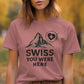 Swiss You Were Here Graphic Tee, Mountain Lover Shirt, Travel Themed T-Shirt, Adventure Enthusiast Gift, Wanderlust Apparel