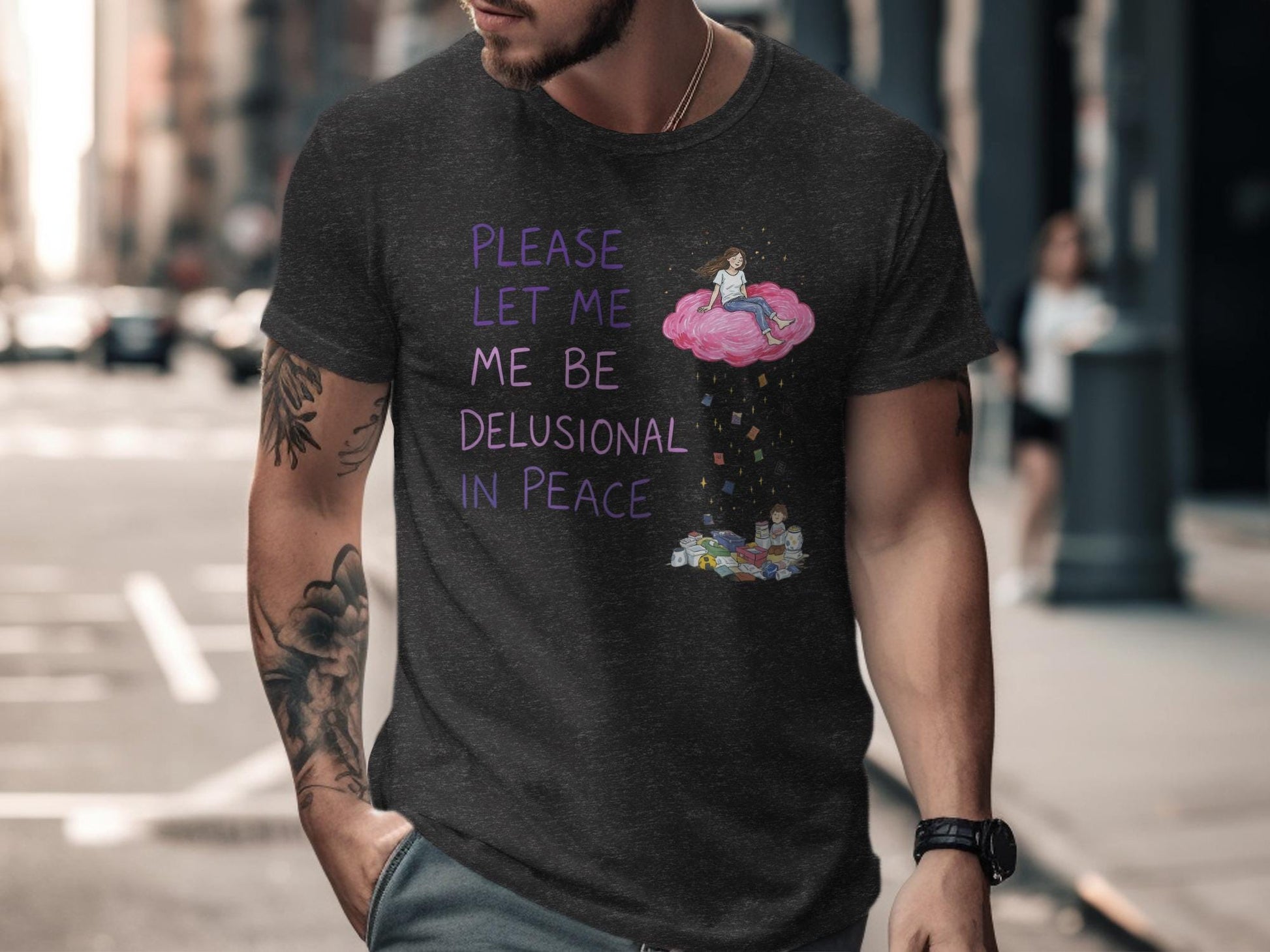 Funny Graphic T-Shirt, Please Let Me Be Delusional in Peace Tee, Unique Statement Shirt, Casual Wear, Gift for Him or Her, Trendy Apparel