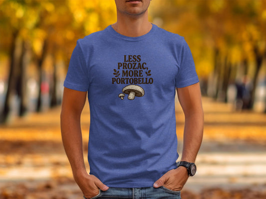 Less Prozac More Portobello Shirt, Funny Mushroom Lovers Tee, Unique Graphic T-Shirt, Casual Fall Outfit, Humorous Gift Idea