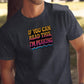 If You Can Read This I&#39;m Peaking Shirt, Funny Graphic Tee, Humorous Saying T-Shirt, Casual Wear, Unique Gift Idea, Trendy Apparel