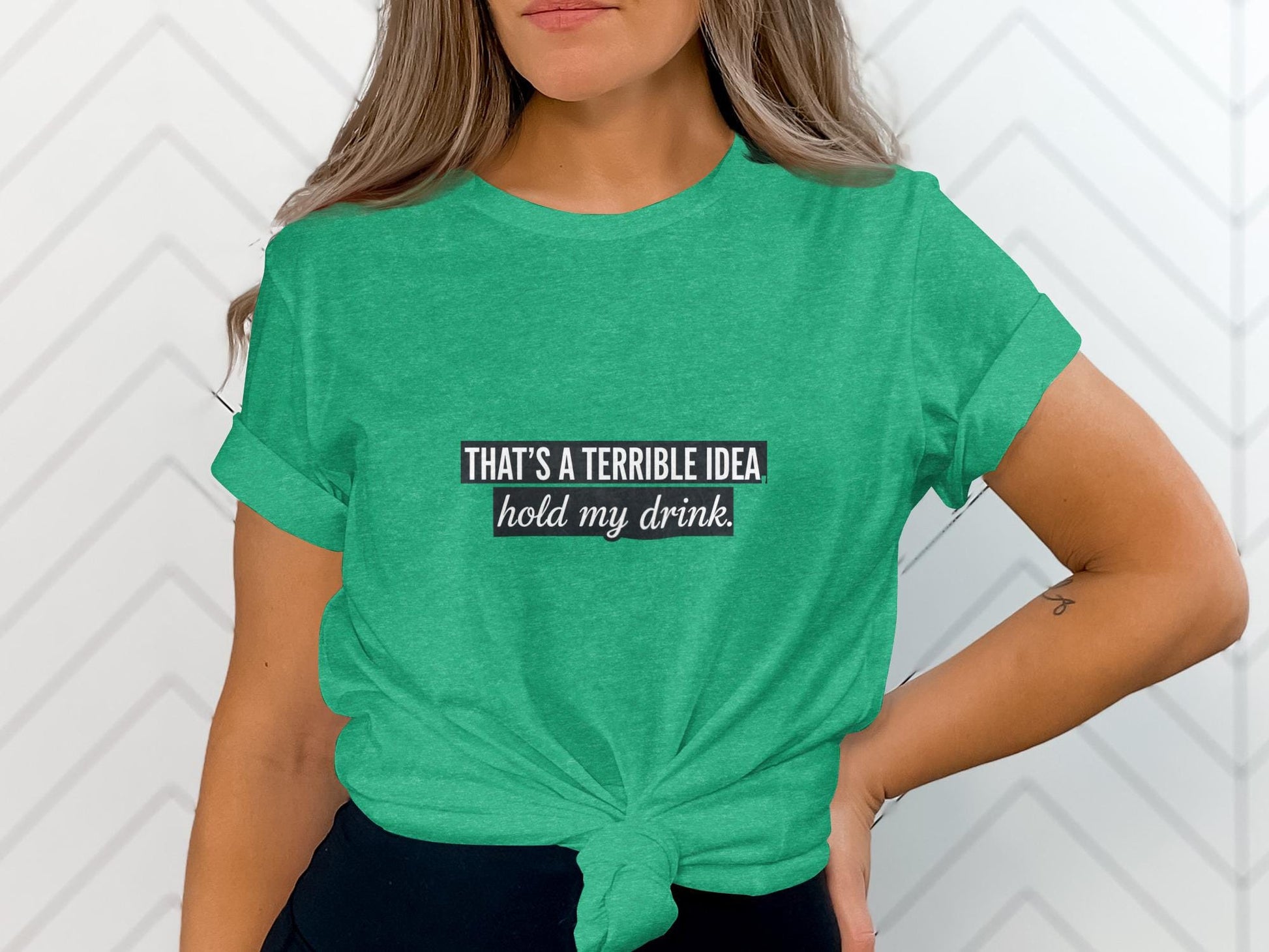 That&#39;s A Terrible Idea Hold My Drink Funny T-Shirt, Witty Graphic Tee, Humor Shirt, Casual Outfit, Cool Statement Top
