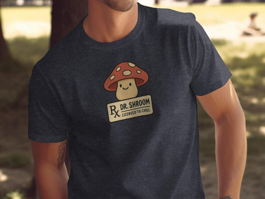 Funny Mushroom T Shirt, Dr Shroom Licensed to Chill Tee, Graphic Tee Shirt, Humorous Casual Wear, Unique Gift Idea