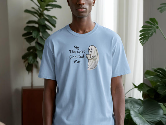 Funny Ghost Shirt, My Therapist Ghosted Me, Hilarious Halloween T-Shirt, Halloween Graphic Tee, Ghost Graphic Tee, Humor Tee