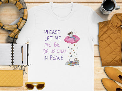 Please Let Me Me Be Delusional in Peace Shirt, Funny Graphic Tee, Cute Casual Top, Womens T Shirt, Trendy Summer Outfit, Gift for Friend