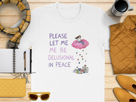 Please Let Me Me Be Delusional in Peace Shirt, Funny Graphic Tee, Cute Casual Top, Womens T Shirt, Trendy Summer Outfit, Gift for Friend